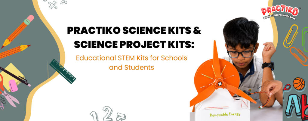 Practiko Science Kits & Science Project Kits: Educational STEM Kits for Schools and Students