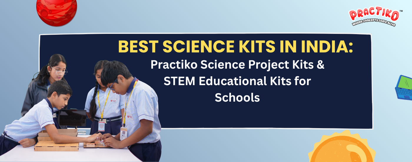 Best Science Kits in India: Practiko Science Project Kits & STEM Educational Kits for Schools